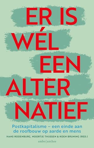 Er is wél een alternatief: postkapitalisme : een einde aan de roofbouw op aarde en mens von Ambo|Anthos