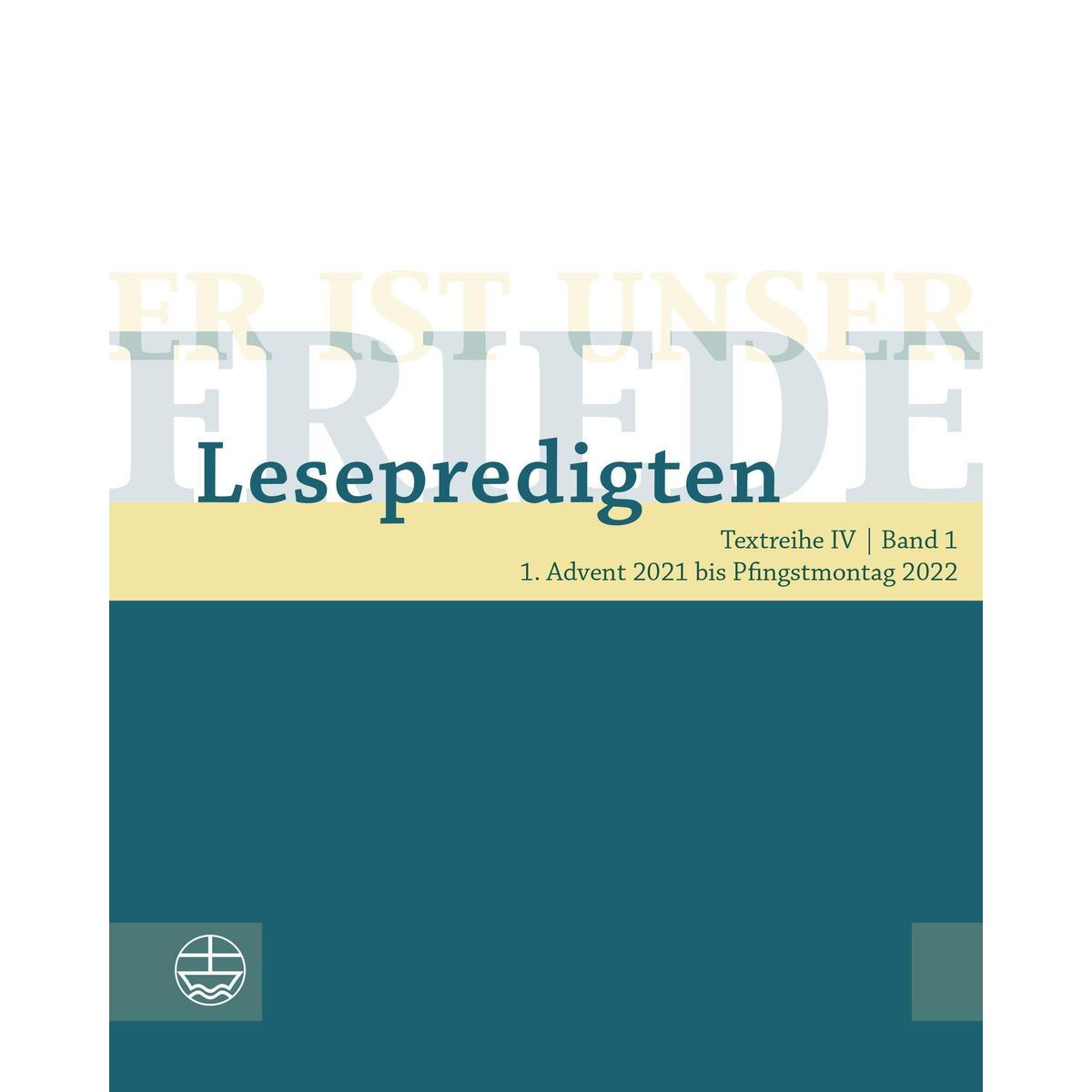 Er ist unser Friede. Lesepredigten Textreihe IV/Bd. 1 Er ist unser Friede. Lesepredigten Textreihe IV/Bd. 1 von Evangelische Verlagsansta