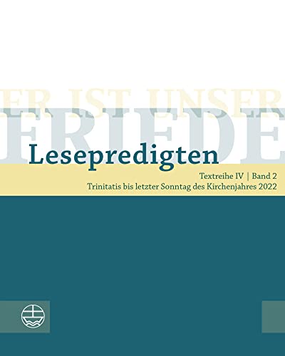 Er ist unser Friede. Lesepredigten Textreihe IV/Bd. 2, m. 1 Online-Zugang: Trinitatis bis letzter Sonntag des Kirchenjahres 2022 von Evangelische Verlagsansta