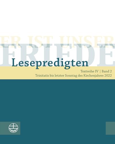 Er ist unser Friede. Lesepredigten Textreihe IV/Bd. 2, m. 1 Online-Zugang: Trinitatis bis letzter Sonntag des Kirchenjahres 2022