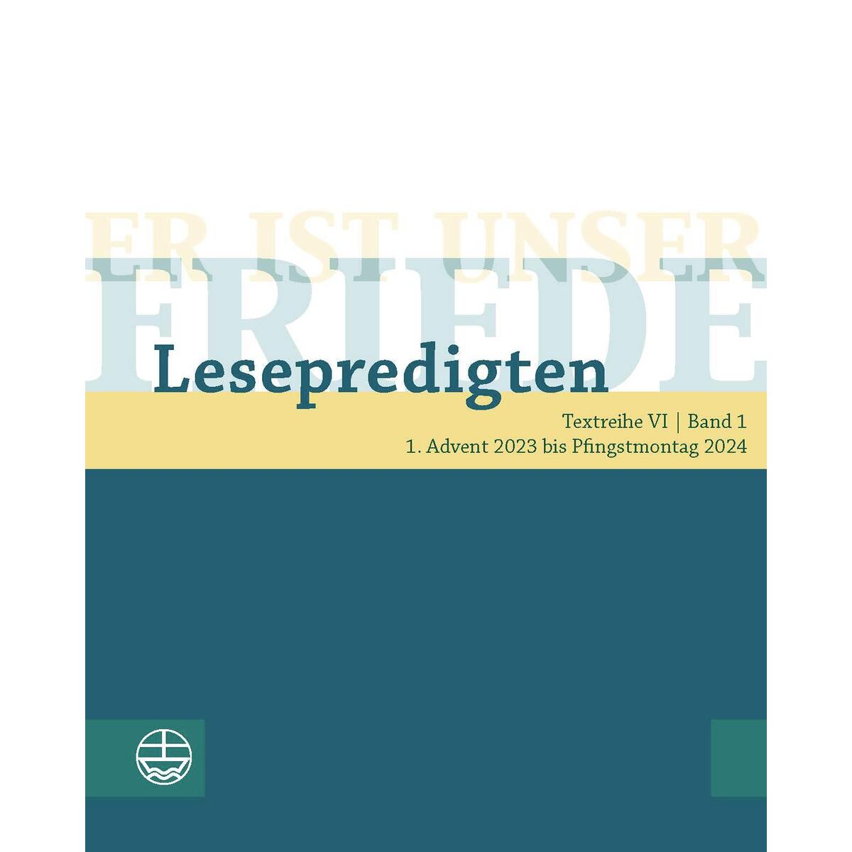 Er ist unser Friede. Lesepredigten Textreihe VI/Bd. 1 Er ist unser Friede. Lesepredigten Textreihe VI/Bd. 1 von Evangelische Verlagsansta