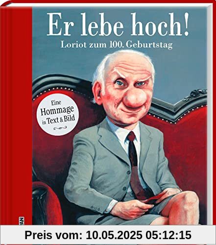 Er lebe hoch! Loriot zum 100. Geburtstag: Eine Hommage in Text und Bild | Eine humorvolle Ehrung des Humoristen Loriot mit Cartoons und Texten u.a von Hape Kerkeling, Horst Evers, Piet Klocke