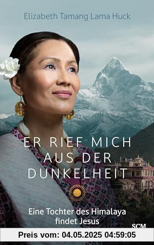 Er rief mich aus der Dunkelheit: Eine Tochter des Himalaya findet Jesus