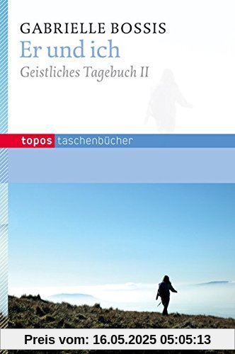 Er und ich: Geistliches Tagebuch II (Topos Taschenbücher)