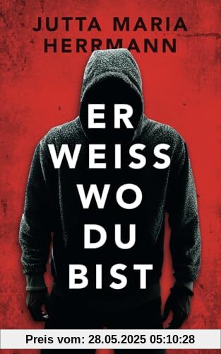 Er weiß, wo du bist: Psychothriller
