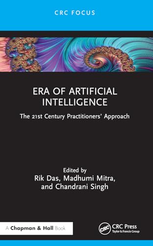 Era of Artificial Intelligence: The 21st Century Practitioners' Approach von Chapman & Hall/CRC