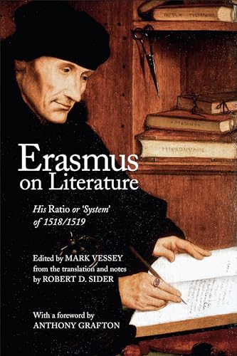 Erasmus on Literature: His 'ratio' or 'system' of 1518-1519: His Ratio or 'System' of 1518-1519 (The Ration verae theologiae) (Erasmus Studies)