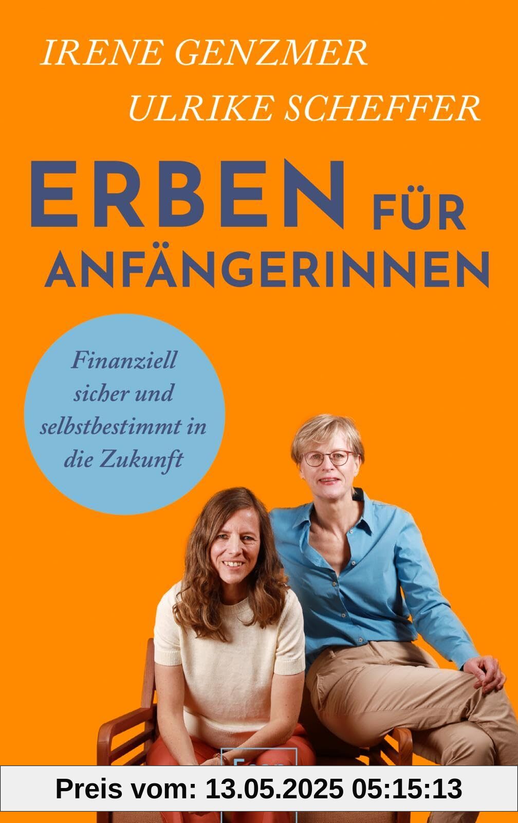 Erben für Anfängerinnen: Finanziell sicher und selbstbestimmt in die Zukunft | Finanzen und Emotionen klären: Ratgeber und Selbsthilfe für Erbinnen