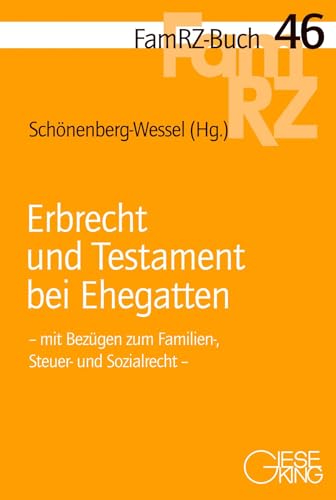 Erbrecht und Testament bei Ehegatten: mit Bezügen zum Familien-, Steuer- und Sozialrecht (FamRZ-Buch) von Gieseking, E u. W