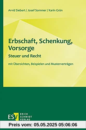 Erbschaft, Schenkung, Vorsorge - Steuer und Recht: mit Übersichten, Beispielen und Musterverträgen