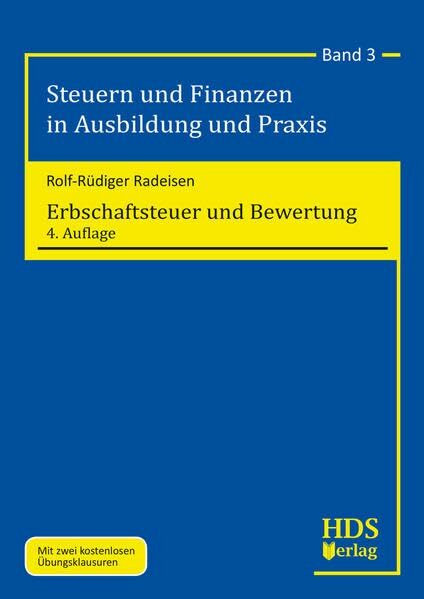 Erbschaftsteuer und Bewertung: Steuern und Finanzen in Ausbildung und Praxis Band 3 Erbschaftsteuer und Bewertung: Steuern und Finanzen in Ausbildung und Praxis Band 3