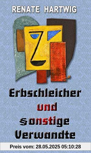 Erbschleicher und sonstige Verwandte: Roman