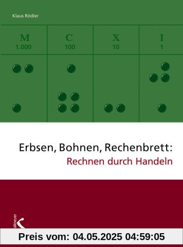 Erbsen, Bohnen, Rechenbrett: Rechnen durch Handeln