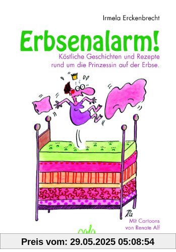 Erbsenalarm!: Köstliche Geschichten und Rezepte rund um die Prinzessin auf der Erbse