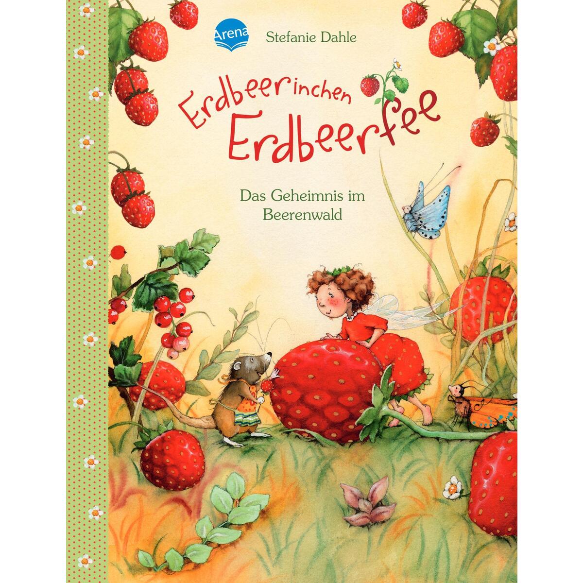 Erdbeerinchen Erdbeerfee. Das Geheimnis im Beerenwald von Arena Verlag GmbH