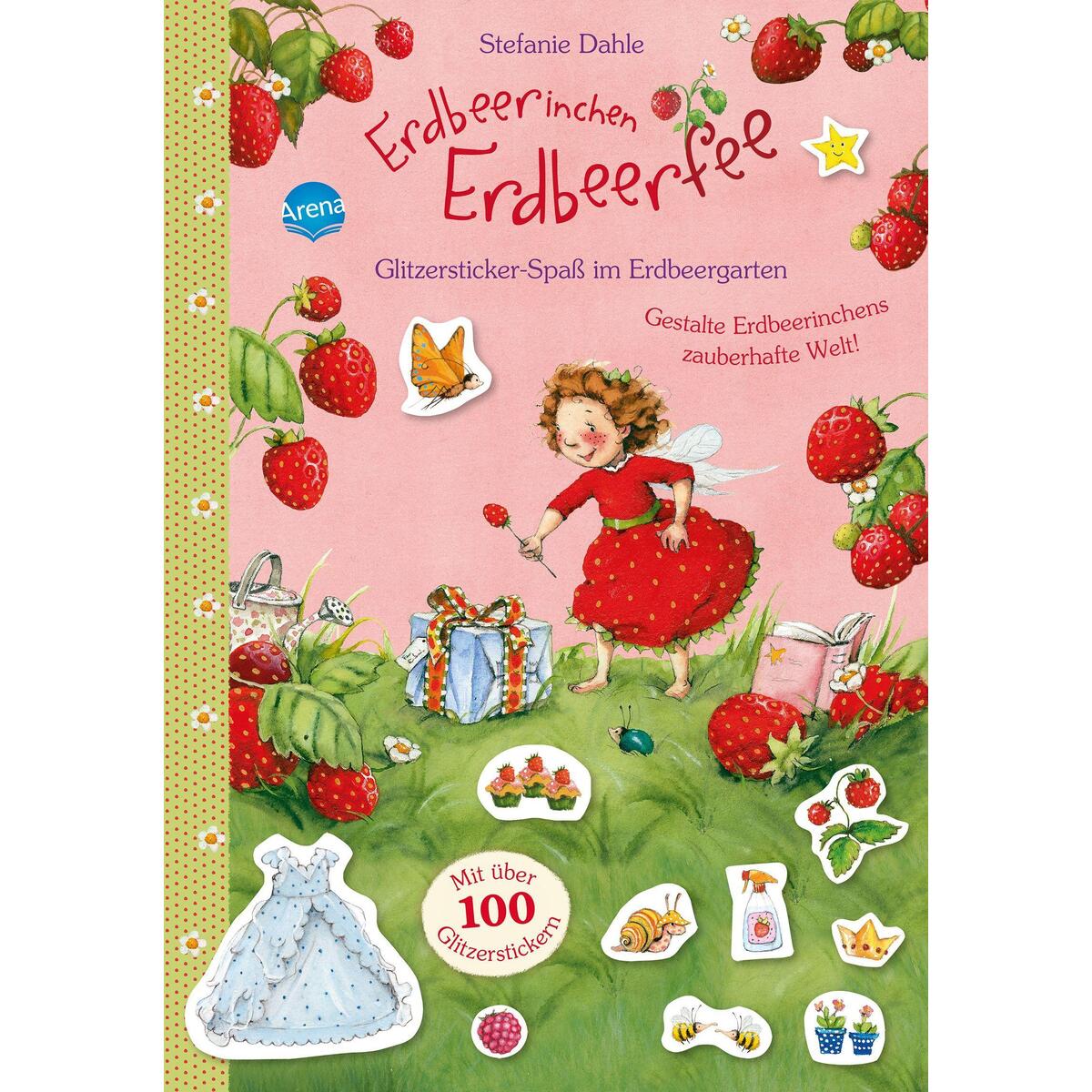 Erdbeerinchen Erdbeerfee. Glitzersticker-Spaß im Erdbeergarten Erdbeerinchen Erdbeerfee. Glitzersticker-Spaß im Erdbeergarten von Arena Verlag GmbH