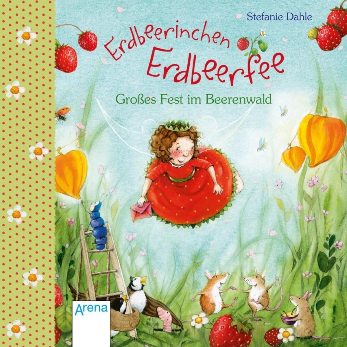 Erdbeerinchen Erdbeerfee. Großes Fest im Beerenwald Erdbeerinchen Erdbeerfee. Großes Fest im Beerenwald von Arena Verlag GmbH