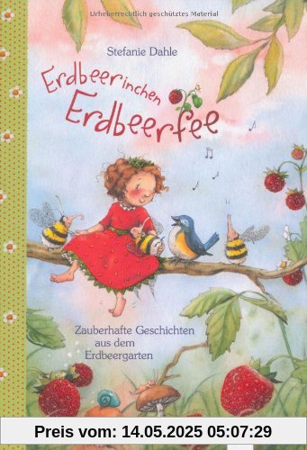 Erdbeerinchen Erdbeerfee: Zauberhafte Geschichten aus dem Erdbeergarten Erdbeerinchen Erdbeerfee: Zauberhafte Geschichten aus dem Erdbeergarten