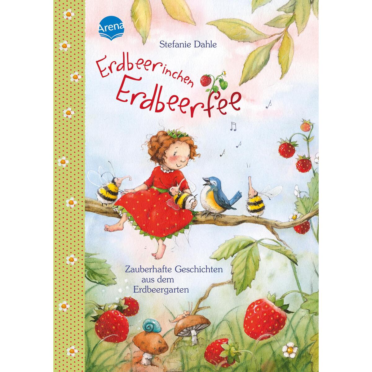 Erdbeerinchen Erdbeerfee. Zauberhafte Geschichten aus dem Erdbeergarten Erdbeerinchen Erdbeerfee. Zauberhafte Geschichten aus dem Erdbeergarten von Arena Verlag GmbH