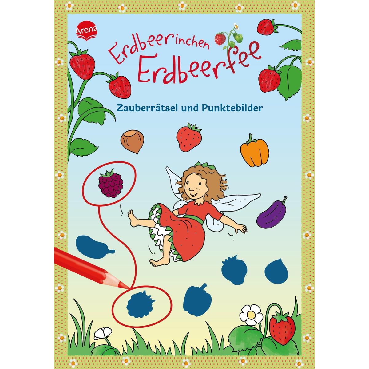 Erdbeerinchen Erdbeerfee. Zauberrätsel und Punktebilder Erdbeerinchen Erdbeerfee. Zauberrätsel und Punktebilder von Arena Verlag GmbH