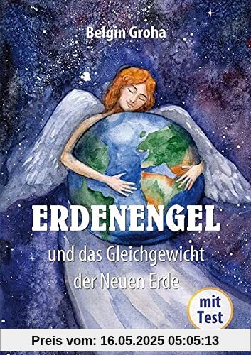 Erdenengel und das Gleichgewicht der Neuen Erde Erdenengel und das Gleichgewicht der Neuen Erde