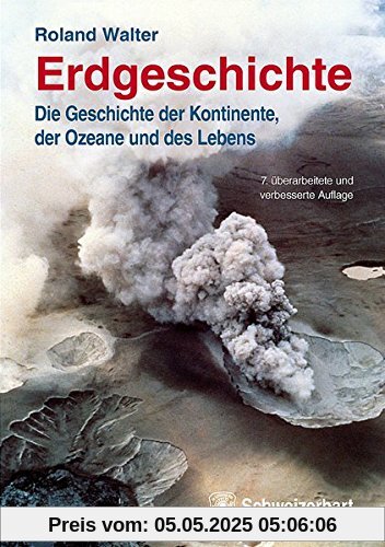 Erdgeschichte: Die Geschichte der Kontinente, Ozeane und des Lebens