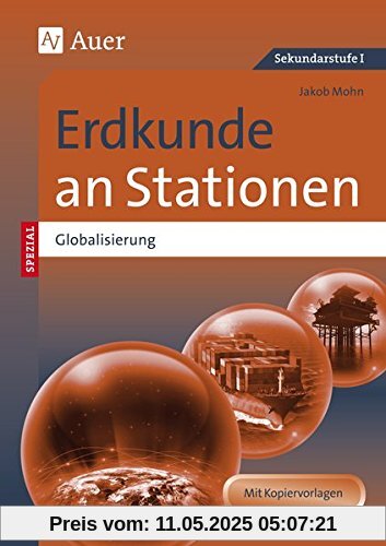 Erdkunde an Stationen Spezial Globalisierung: Übungsmaterial zu den Kernthemen des Lehrplans (5. bis 10. Klasse)
