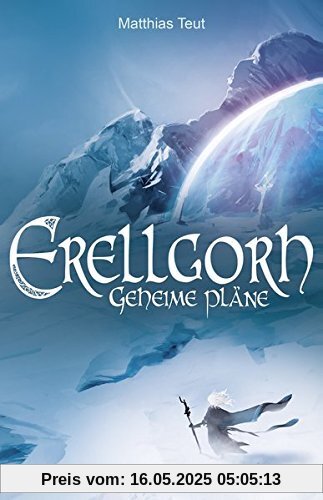 Erellgorh - Geheime Pläne (Die Welt von Erellgorh)