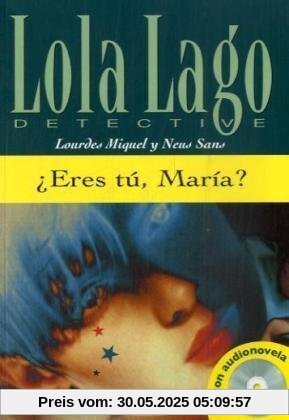 Eres tu, Maria? Buch und CD: Lola Lago, detective. Nivel 3