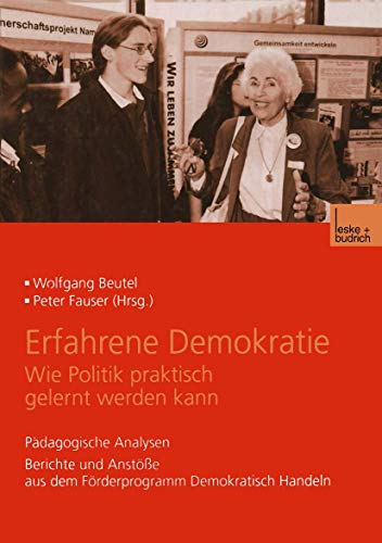 Erfahrene Demokratie. Wie Politik praktisch gelernt werden kann: Pädagogische Analysen. Berichte Und Anstöße Aus Dem Förderprogramm Demokratisch Handeln (German Edition) von VS Verlag für Sozialwissenschaften