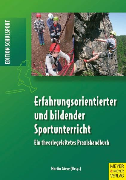 Erfahrungsorientierter und bildender Sportunterricht: Ein theoretisches Praxishandbuch (Editio...