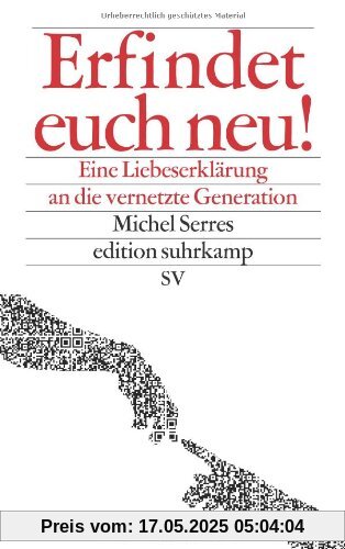 Erfindet euch neu!: Eine Liebeserklärung an die vernetzte Generation (edition suhrkamp)