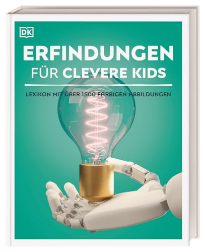 Wissen für clevere Kids. Erfindungen für clevere Kids: Lexikon mit über 1500 farbigen Abbildungen für Kinder ab 8 Jahren