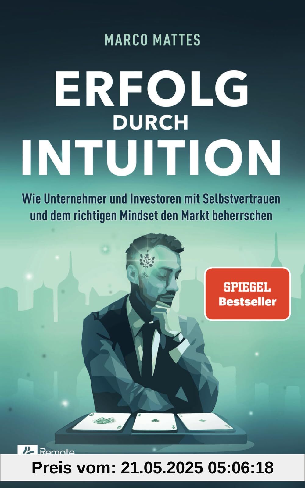 Erfolg durch Intuition: Wie Unternehmer und Investoren mit Selbstvertrauen und dem richtigen Mindset den Markt beherrschen Erfolg durch Intuition: Wie Unternehmer und Investoren mit Selbstvertrauen und dem richtigen Mindset den Markt beherrschen