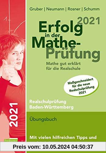 Erfolg in Mathe-Prüfung 2021 Mathe gut erklärt für die Realschule Baden-Württemberg
