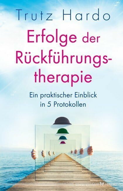 Erfolge der R�ckf�hrungstherapie: Ein praktischer Einblick in 5 Protokollen