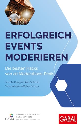 Erfolgreich Events moderieren: Die besten Hacks von 20 Moderations-Profis (Dein Business) von GABAL