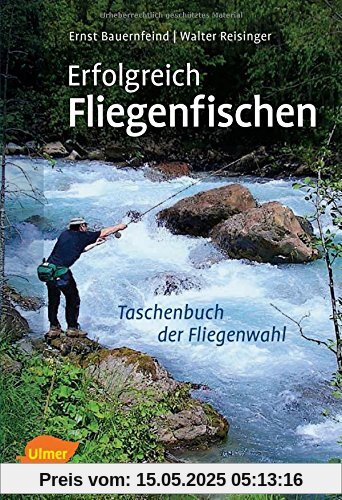Erfolgreich Fliegenfischen: So finden Sie die fängigste Fliege zur richtigen Zeit an Ihrem Gewässer