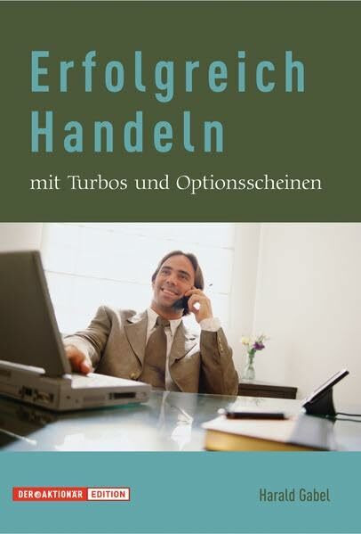 Erfolgreich Handeln mit Turbos und Optionsscheinen Erfolgreich Handeln mit Turbos und Optionsscheinen