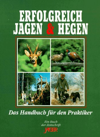 Erfolgreich Jagen & Hegen Erfolgreich Jagen & Hegen