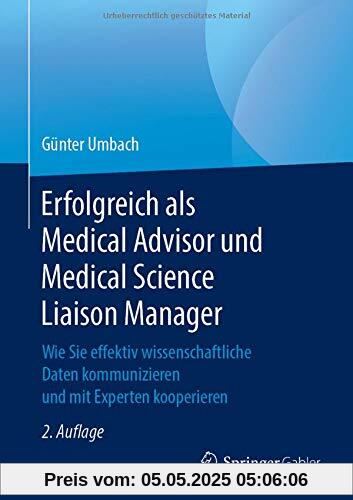 Erfolgreich als Medical Advisor und Medical Science Liaison Manager: Wie Sie effektiv wissenschaftliche Daten kommunizieren und mit Experten kooperieren