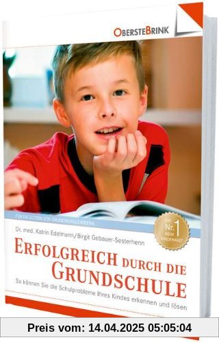 Erfolgreich durch die Grundschule: Wie Sie Ihr Schulkind unterstützen und motivieren können: So können Sie die Schulprobleme Ihres Kindes erkennen und lösen