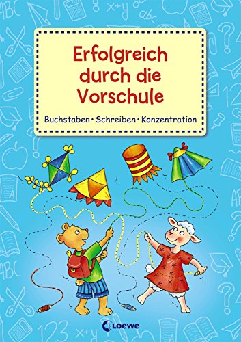 Erfolgreich durch die Vorschule - Buchstaben Schreiben Konzentration: Übungsbuch zur Stärkung der Konzentrationsfähigkeit für Kinder ab 5 Jahre