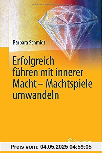 Erfolgreich führen mit innerer Macht - Machtspiele umwandeln