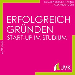 Erfolgreich gründen - Start-up im Studium (eBook, PDF) von UVK Verlag