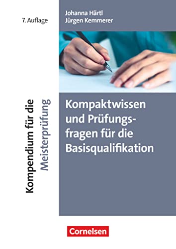 Erfolgreich im Beruf - Fach- und Studienbücher: Kompendium für die Meisterprüfung (7. Auflage) - Kompaktwissen und Prüfungsfragen für die Basisqualifikation - Fachbuch