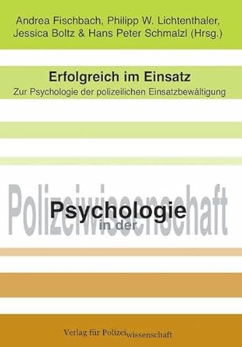 Erfolgreich im Einsatz: Zur Psychologie der polizeilichen Einsatzbewältigung von Verlag f. Polizeiwissens.