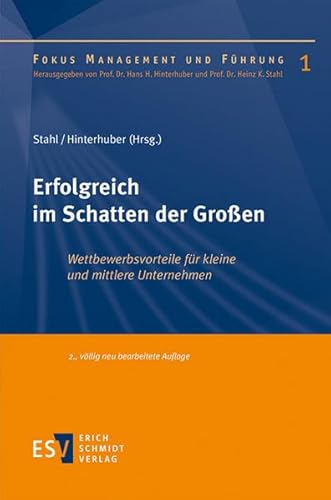 Erfolgreich im Schatten der Großen: Wettbewerbsvorteile für kleine und mittlere Unternehmen (Fokus Management und Führung, Band 1)