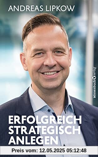 Erfolgreich strategisch anlegen: Ihr unkomplizierter Weg zum Börsenerfolg