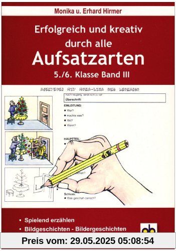 Erfolgreich und kreativ durch alle Aufsatzarten 5./6. Klasse. Band 3: Nacherzählung, Bildergeschichten, spielend erzählen